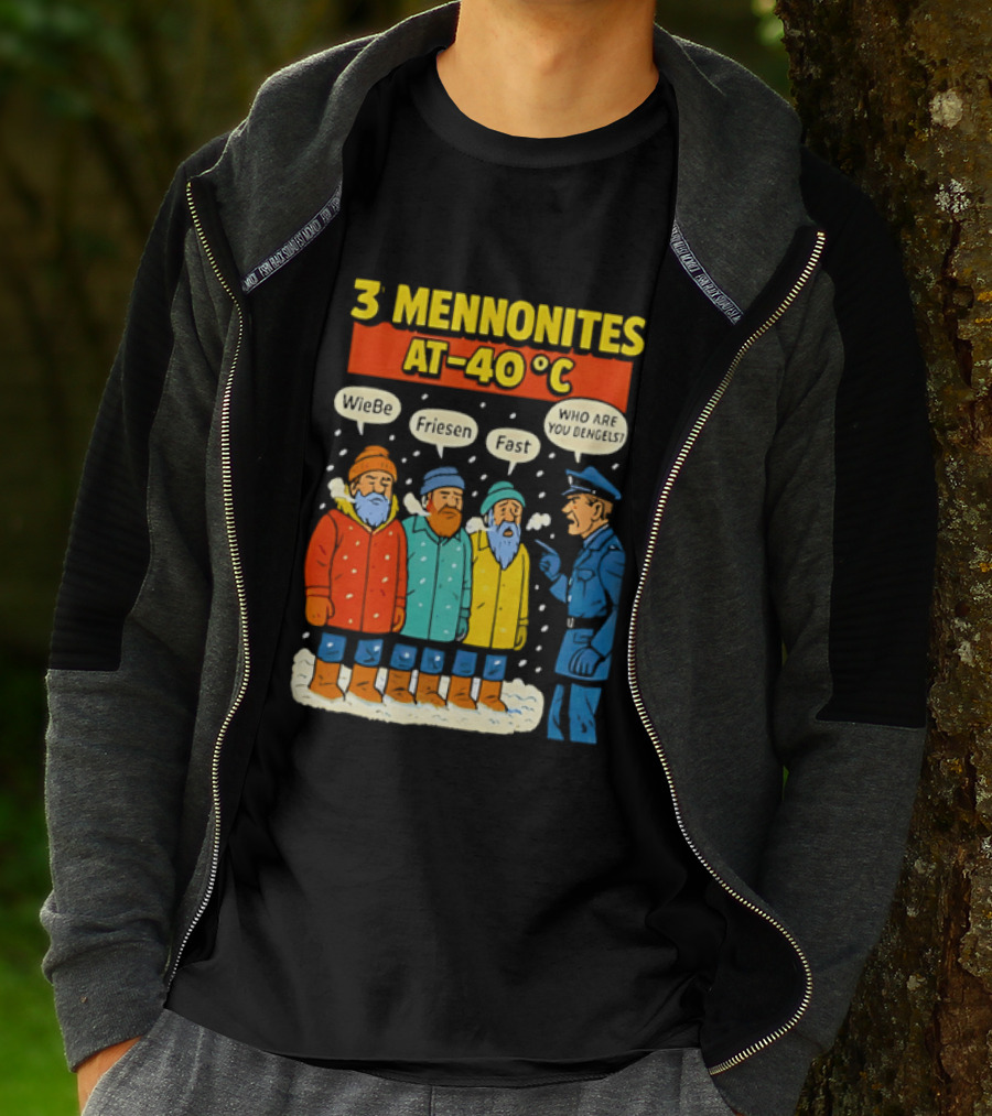 3 Mennonites At 40°C Humorous Wiebe Friesen Fast Who Are You Dengels T-Shirt