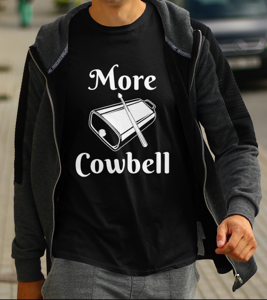 More Cowbell Instrument Classic Humor Phrase T-Shirt