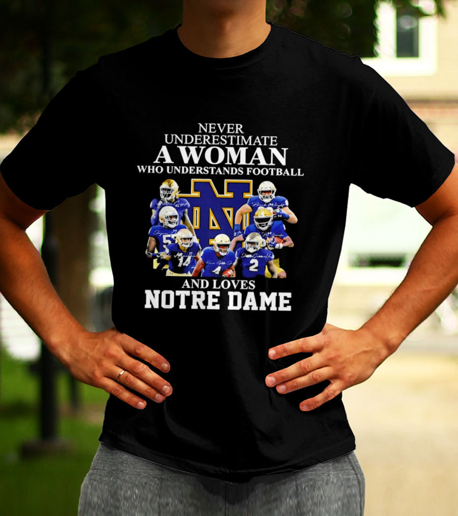 Never Underestimate A Woman Who Understands Football And Loves Notre Dame T-Shirt