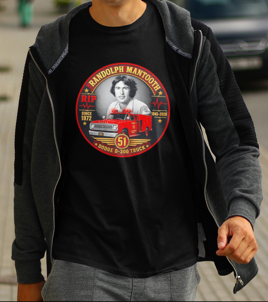 RIP Randolph Mantooth 1945 2026 Los Angeles Squad 51 Dodge D 300 Truck Since 1972 T-Shirt