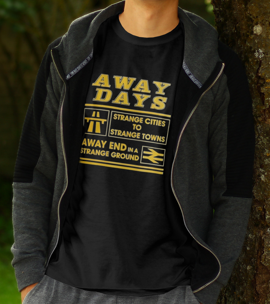 Away Days Strange Cities To Strange Towns Away End In A Strange Ground T-Shirt