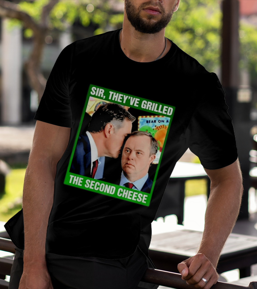 Sir They've Grilled The Second Cheese Meme T-Shirt
