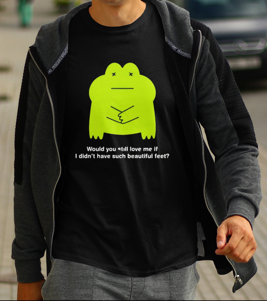 Would You Still Love Me If I Didn't Have Such Beautiful Feet Frog Meme Lime Green Funny Frog T-Shirt