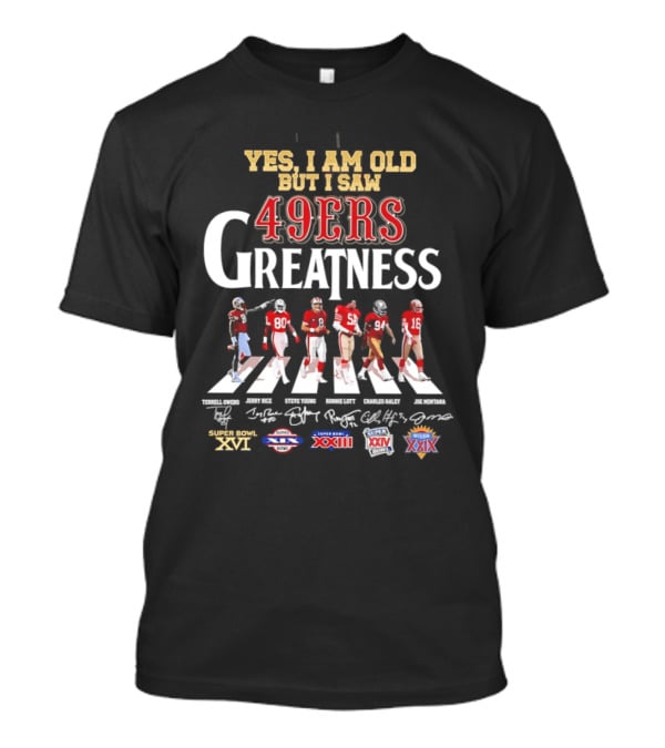 Yes I Am Old But I Saw 49ers Greatness Abbey Road NFL Championships XXIII XXIV Super Bowl XXIX T-Shirt