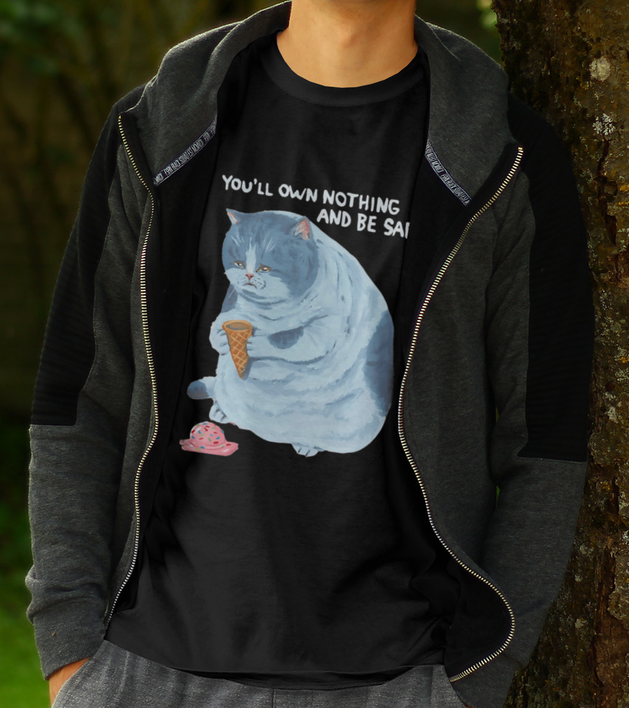 You'll Own Nothing And Be Sad Cat Holding Ice Cream Cone T-Shirt