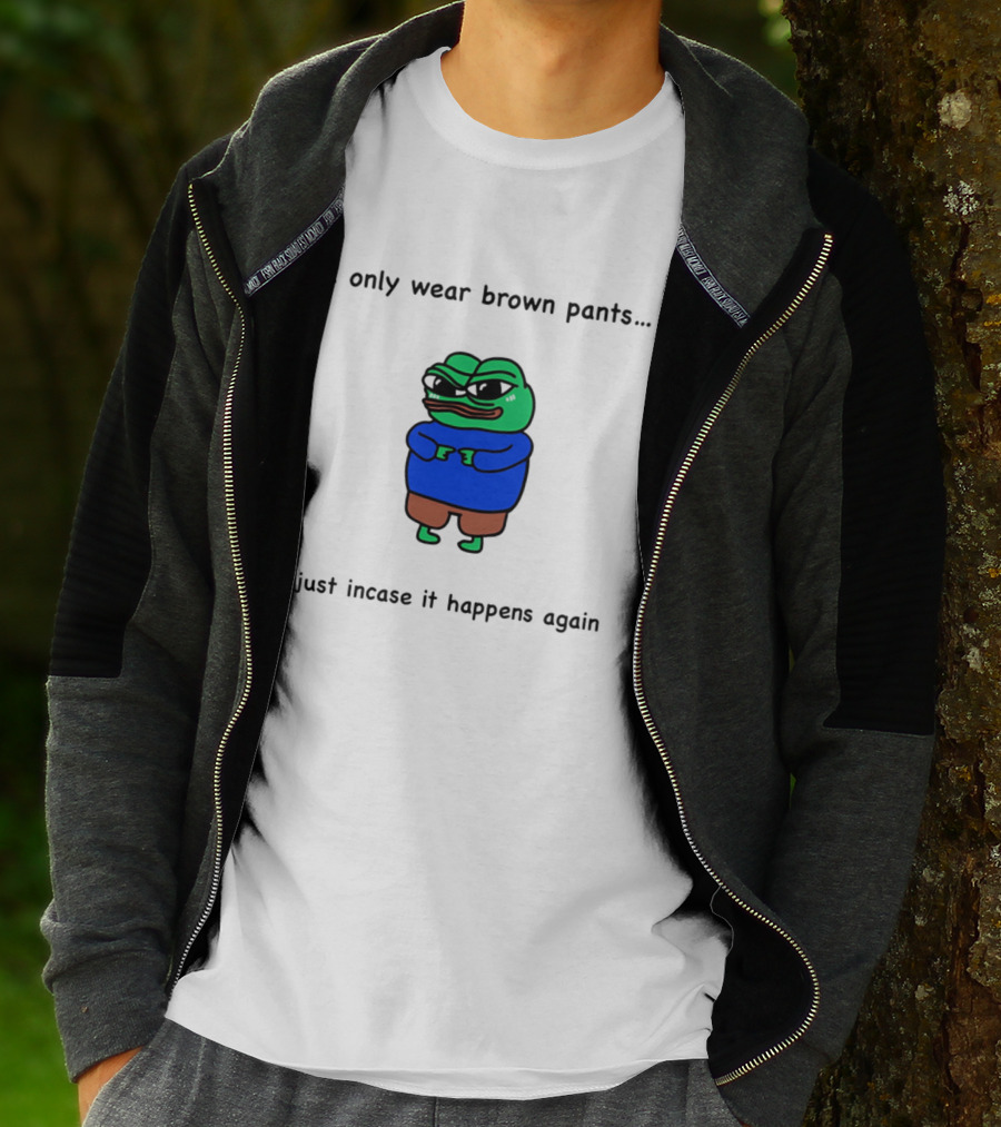 I Only Wear Brown Pants Frog Just Incase It Happens Again T-Shirt