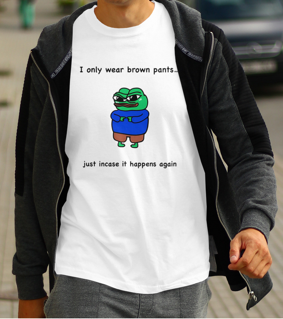 I Only Wear Brown Pants Frog Just Incase It Happens Again T-Shirt