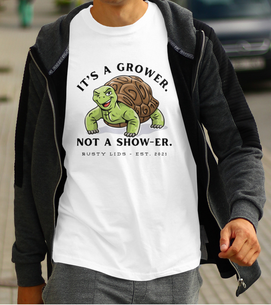It's A Grower Not A Show Er Turtle Rusty Lids Est 2021 T-Shirt