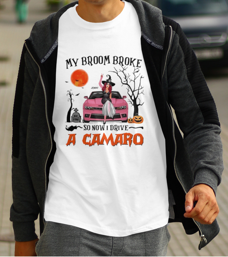 My Broom Broke So Now I Drive A Camaro Halloween Witch T-Shirt
