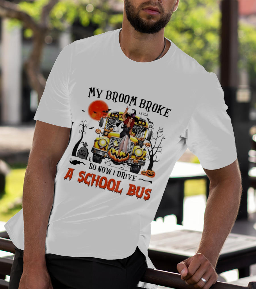 Layla Witch Rides School Bus My Broom Broke So Now I Drive A School Bus Halloween T-Shirt