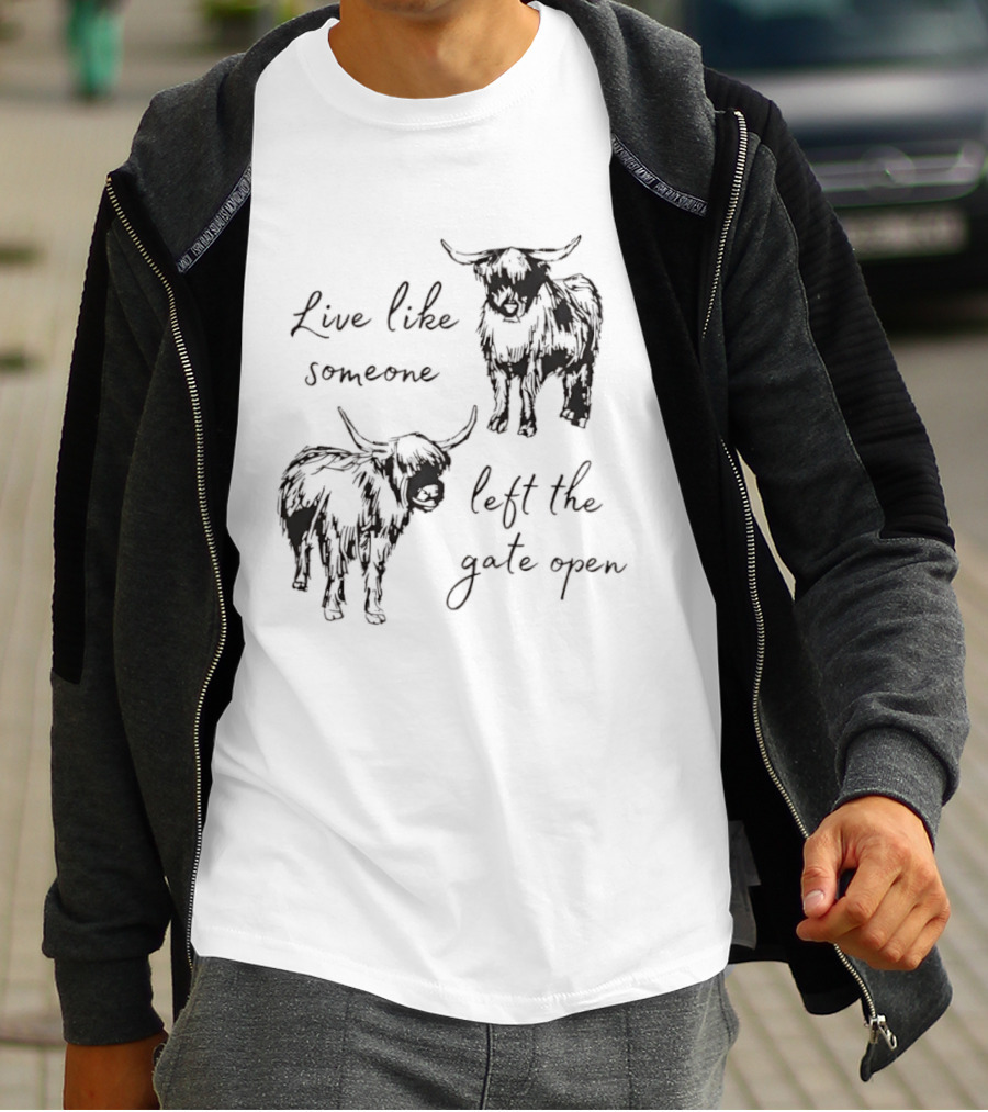 Live Like Someone Left The Gate Open Highland Cow T-Shirt