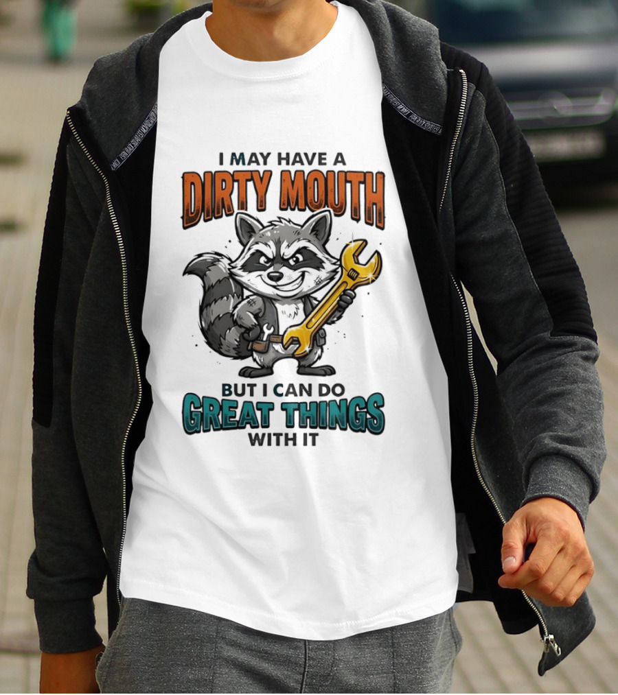 Raccoon I May Have A Dirty Mouth But I Can Do Great Things With It Wrench T-Shirt