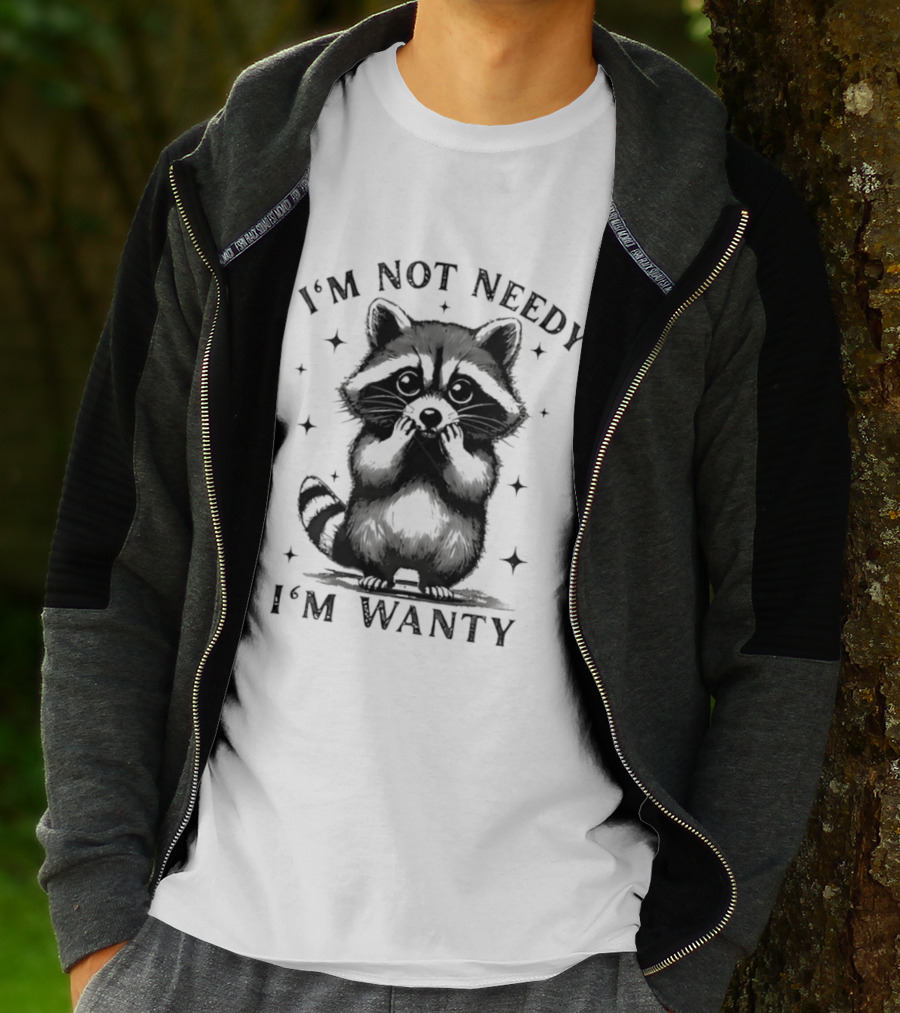 I'm Not Needy Raccoon I'm Wanty Cute Cartoon Animal T-Shirt