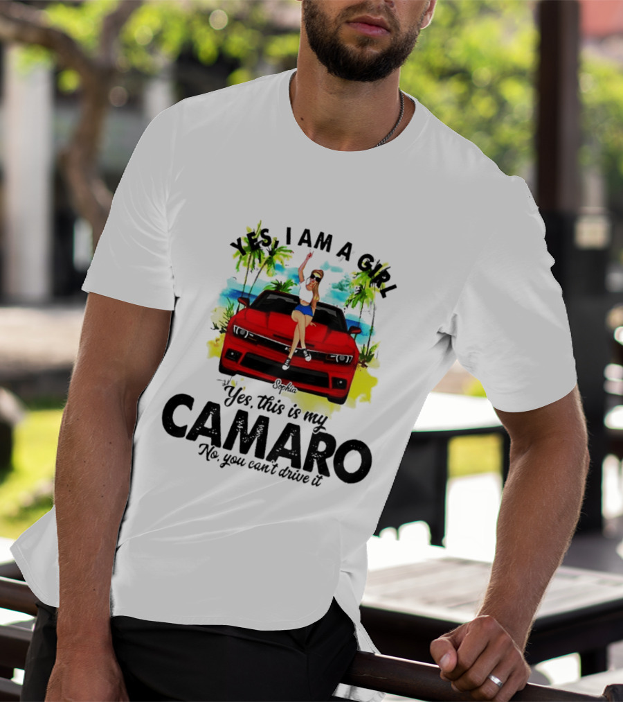 Yes I Am A Girl Sophia Sitting On Red Camaro No You Cant Drive It T-Shirt