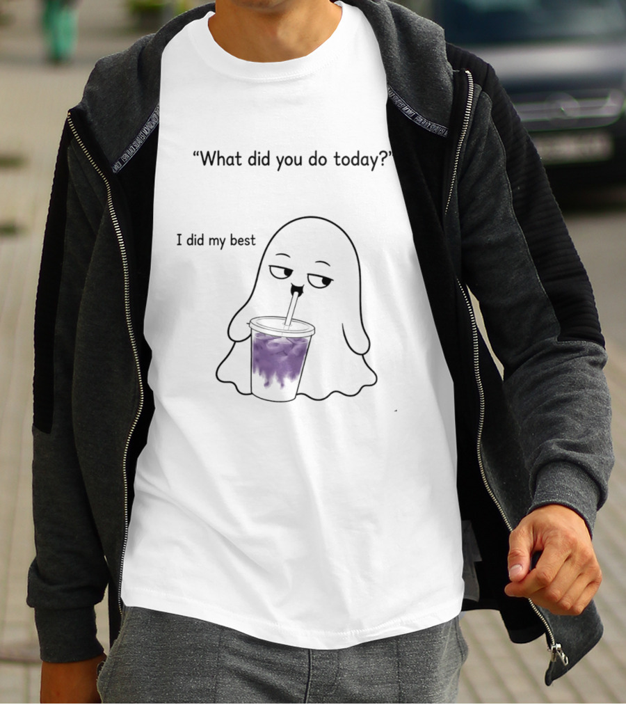 What Did You Do Today I Did My Best Ghost Drinking Purple Drink T-Shirt