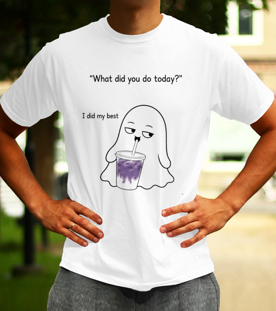 What Did You Do Today I Did My Best Ghost Drinking Purple Drink T-Shirt