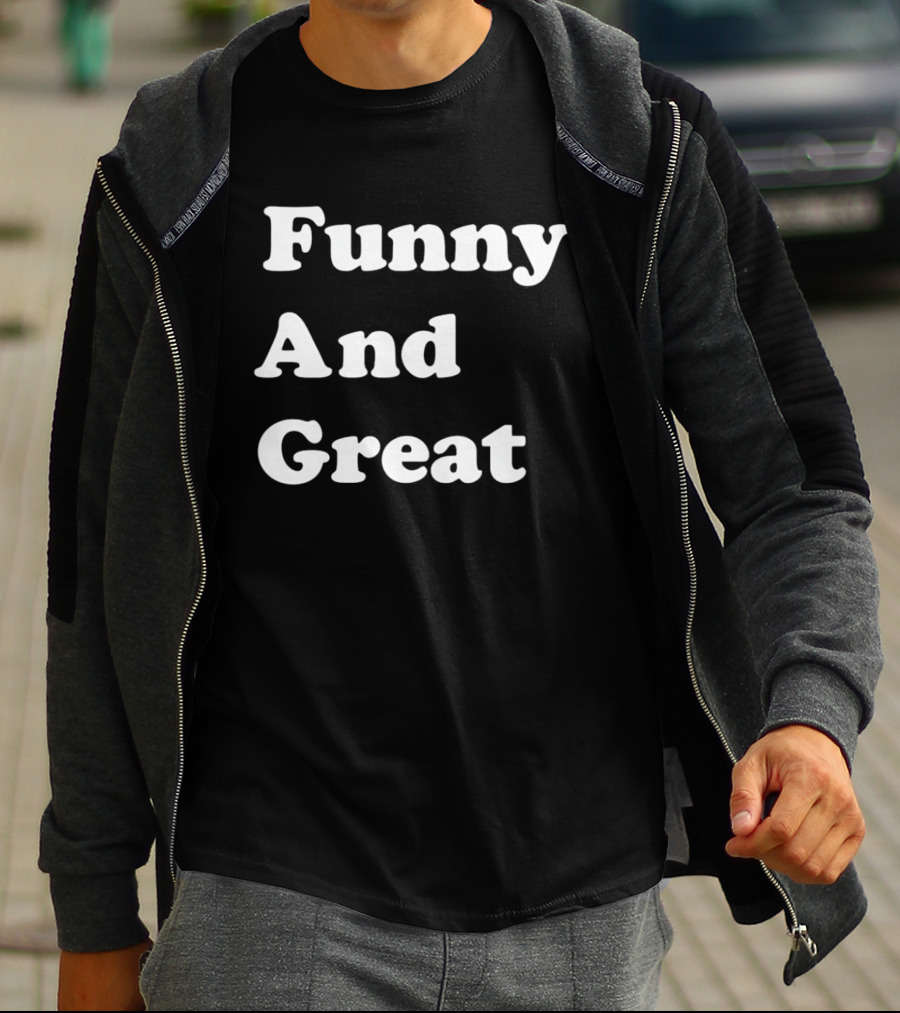 Funny And Great T-Shirt
