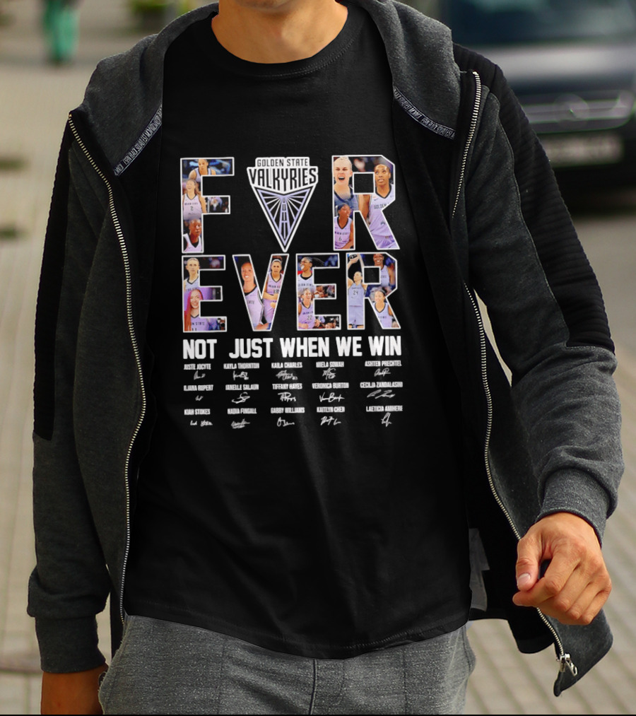 Golden State Valkyries Forever Not Just When We Win Players Roster Names T-Shirt