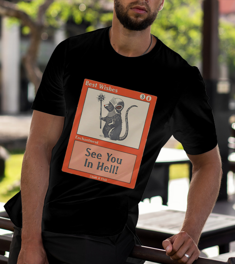 Best Wishes See You In Hell Enchantment Cloak And Flail Rat Knight T-Shirt