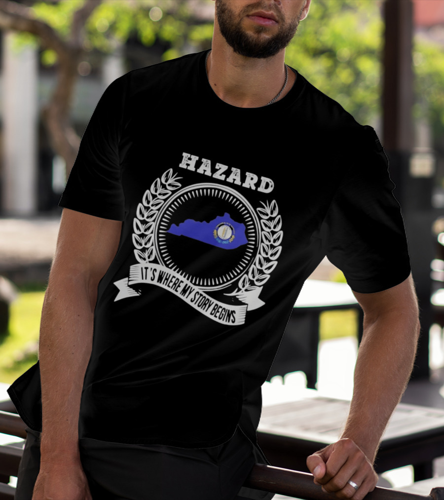 Hazard Kentucky It's Where My Story Begins State Outline And Laurel T-Shirt