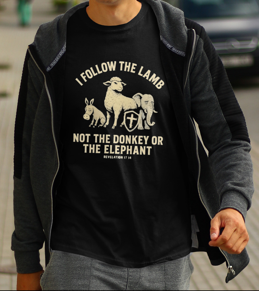 I Follow The Lamb Not The Donkey Or The Elephant Revelation 17 14 T-Shirt