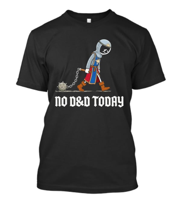 Cleric No D&D Today Funny Cartoon Fantasy Adventurer T-Shirt