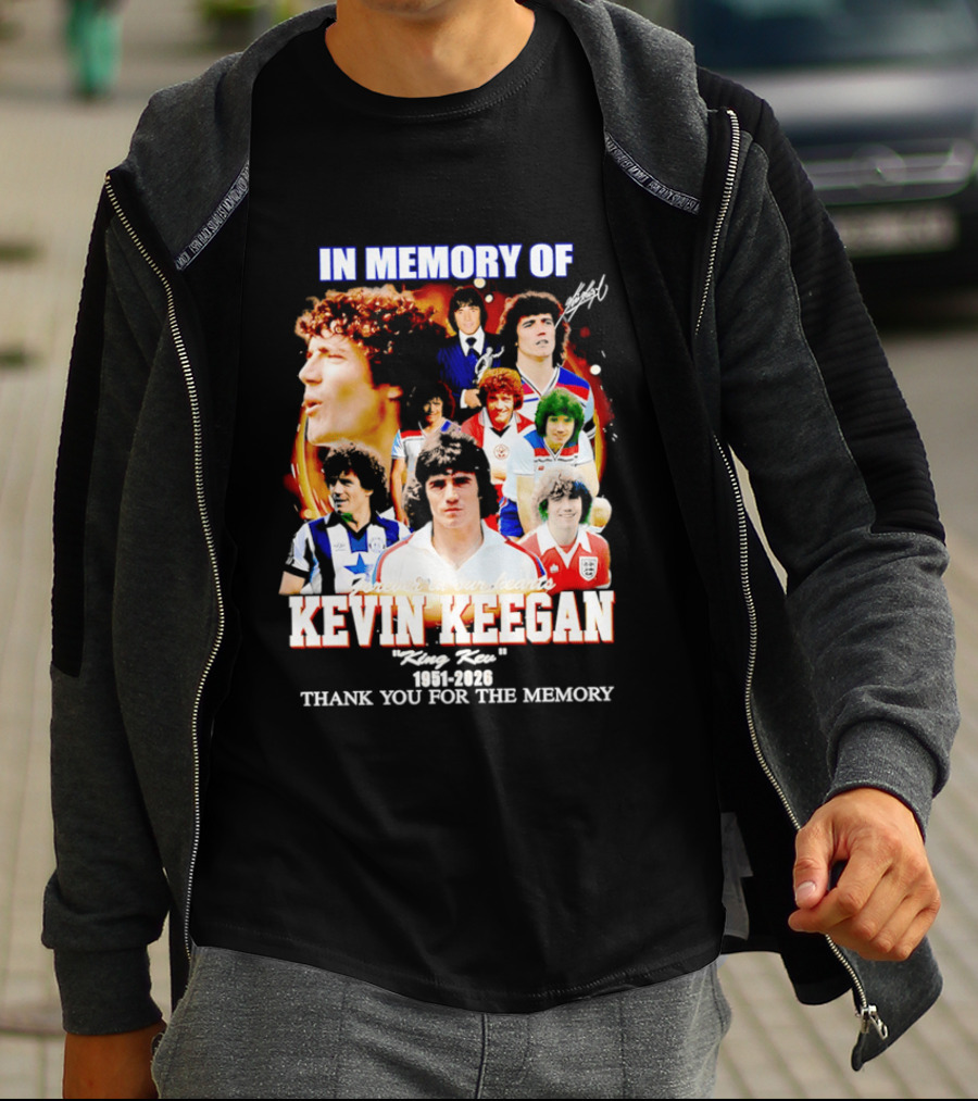 In Memory Of Kevin Keegan King Kev Thank You For The Memory 1951 2026 T-Shirt