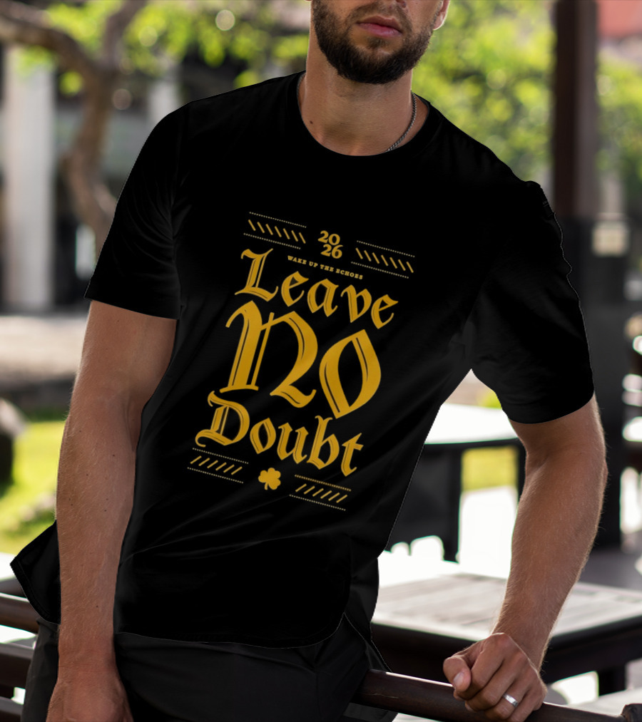 2026 Leave No Doubt Wake Up The Echoes Notre Dame Fighting Irish Football T-Shirt
