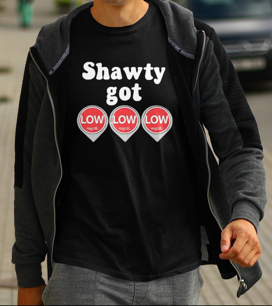 Shawty Got Low Mg/dL Diabetes Meme Trend T-Shirt