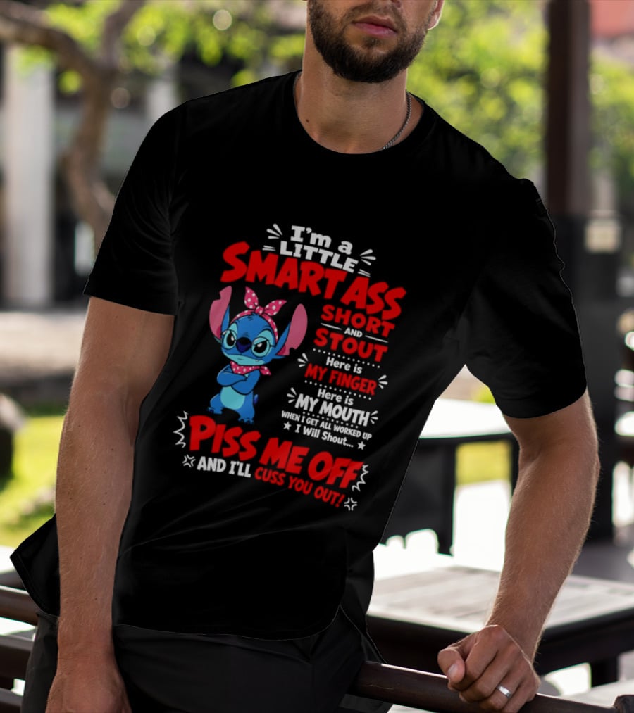 I'm A Little Smartass Short And Stout Stitch Piss Me Off Cuss You Out T-Shirt