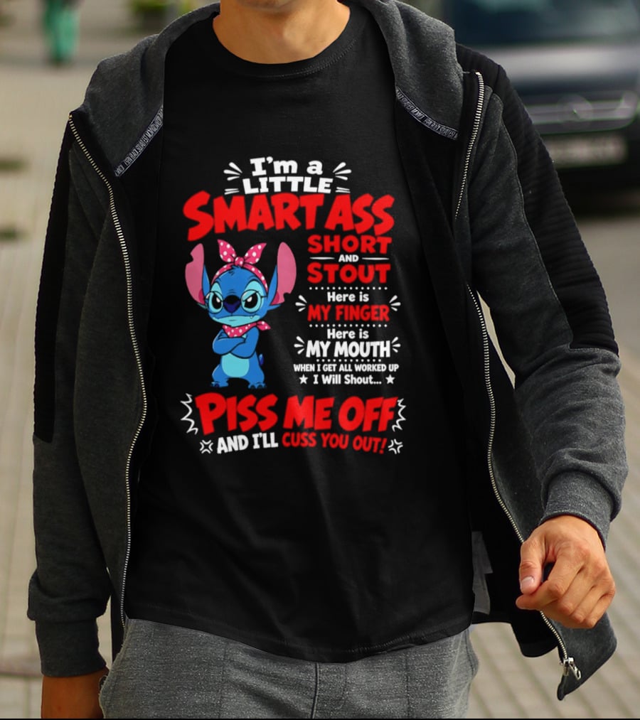 I'm A Little Smartass Short And Stout Stitch Piss Me Off Cuss You Out T-Shirt