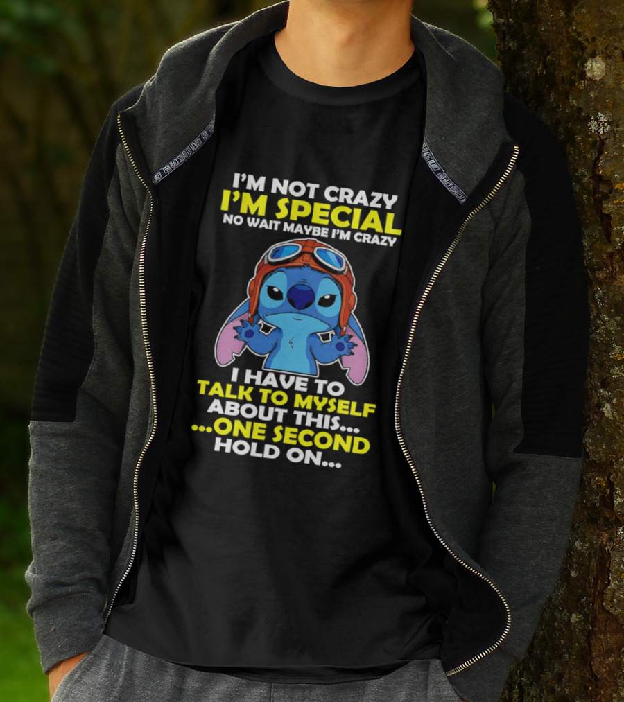 I'm Not Crazy I'm Special No Wait Maybe I'm Crazy I Have To Talk To Myself About This One Second Hold On Stitch T-Shirt