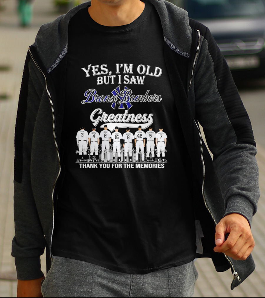 Yes I'm Old But I Saw Bronx Bombers Greatness Thank You For The Memories T-Shirt