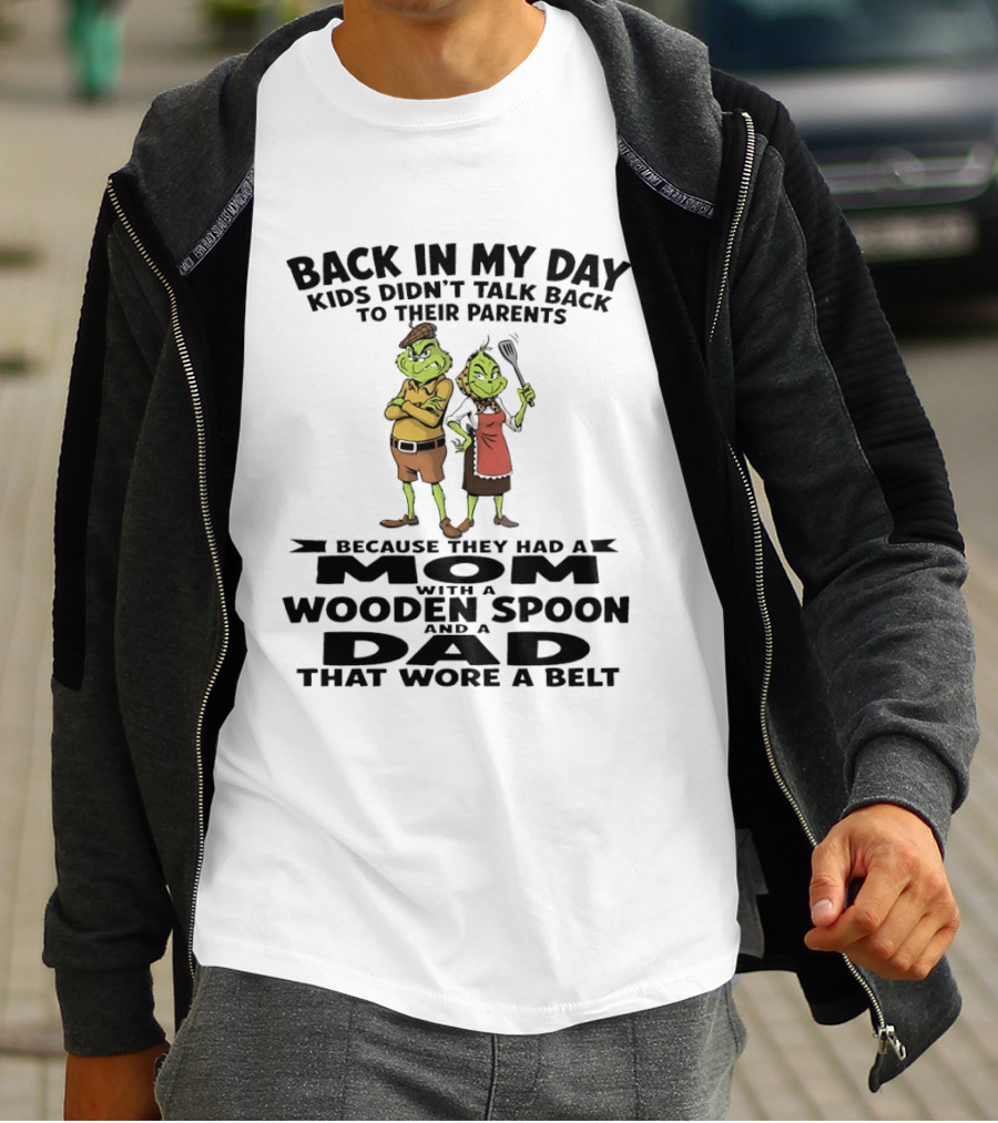 Back In My Day Kids Didn't Talk Back To Parents Mom With A Wooden Spoon Dad That Wore A Belt T-Shirt