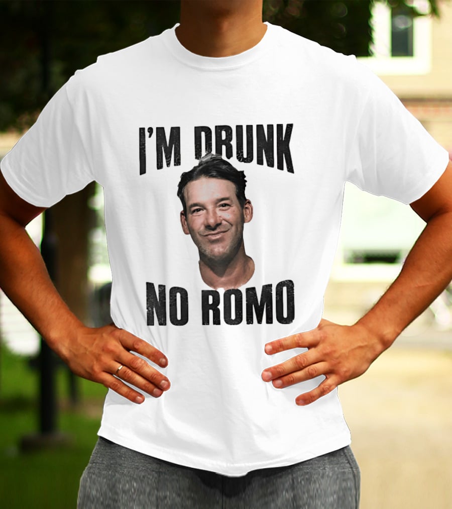 I'm Drunk No Romo Tony Romo Football Humor T-Shirt