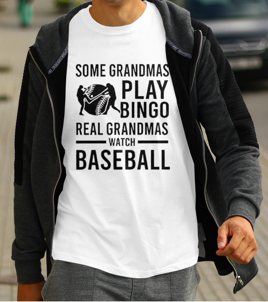 Some Grandmas Play Bingo Real Grandmas Baseball T-Shirt