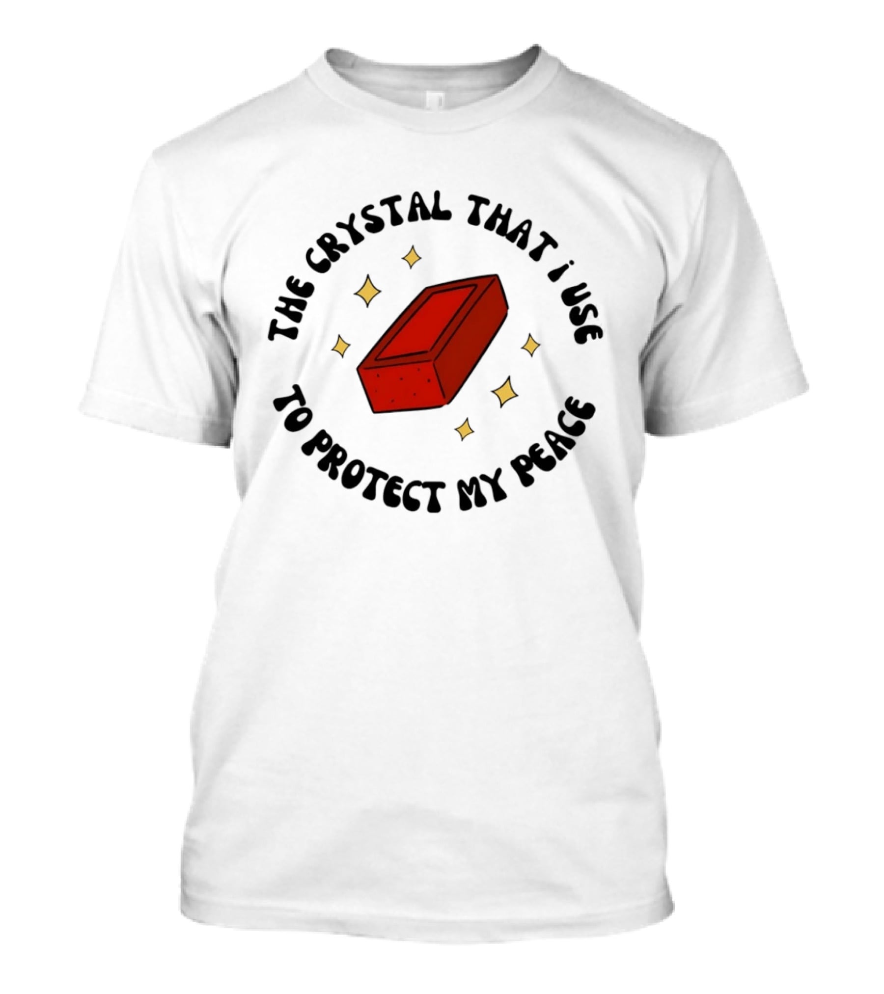 The Crystal That I Use To Protect My Peace Brick With Illustrated Red Brick And Sparkles T-Shirt