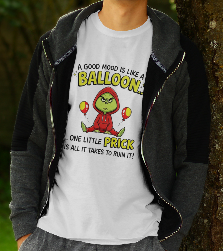 A Good Mood Is Like A Balloon The Grinch One Little Prick Ruin It T-Shirt