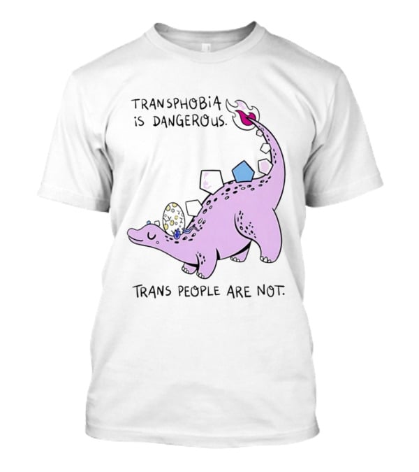 Transphobia Is Dangerous Dinosaur With Trans People Are Not T-Shirt
