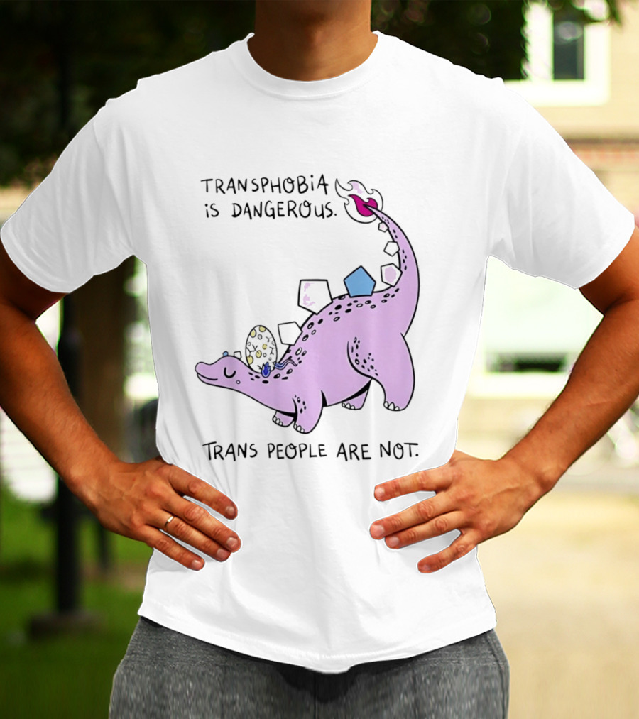 Transphobia Is Dangerous Dinosaur With Trans People Are Not T-Shirt