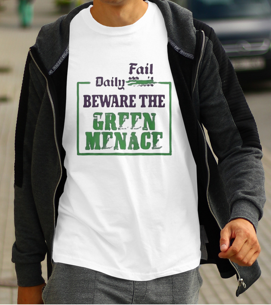 Daily Fail Beware The Green Menace Zack Polanski T-Shirt