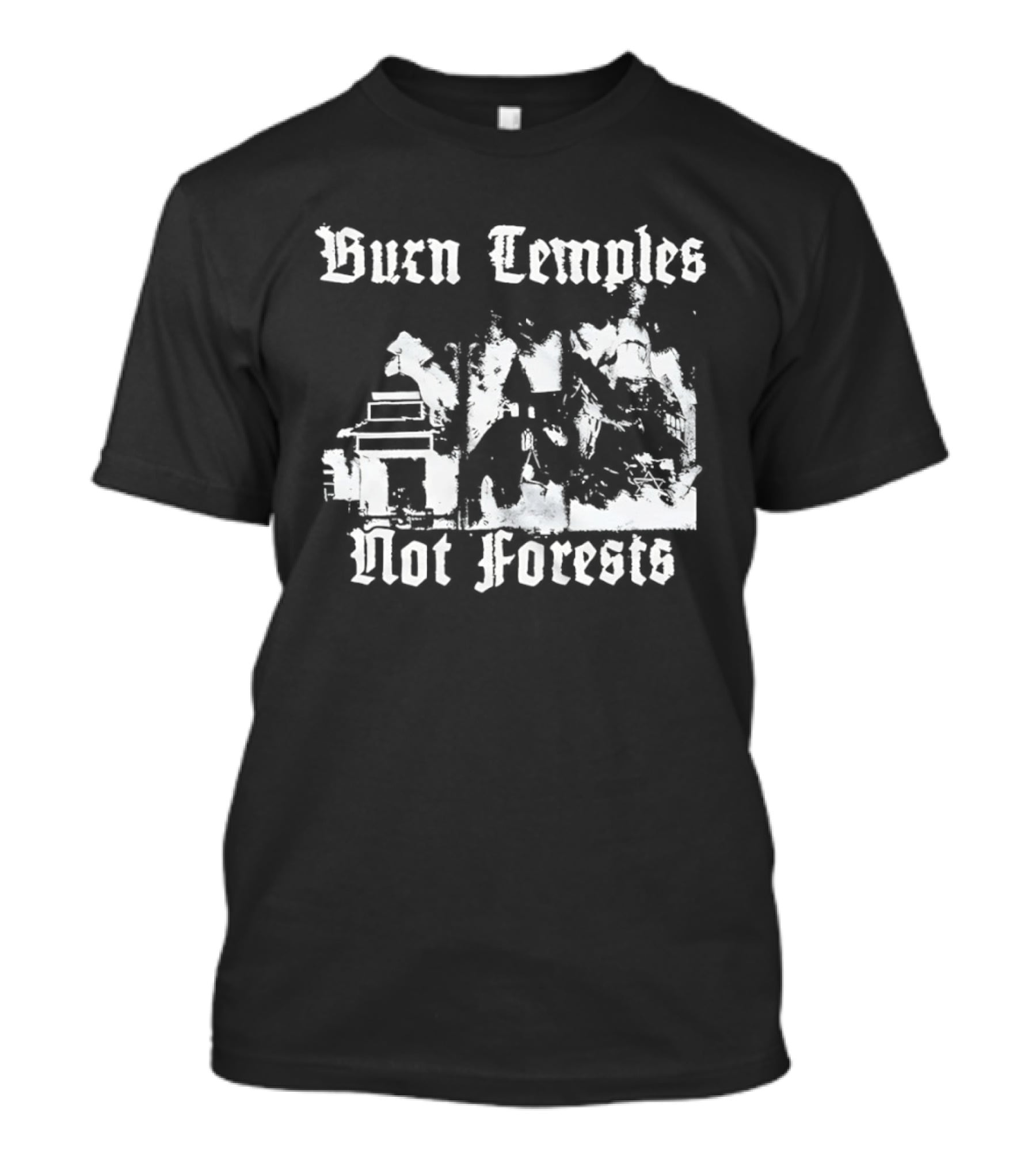 Burn Temples Not Forests Environmental Protest Forest Conservation T-Shirt