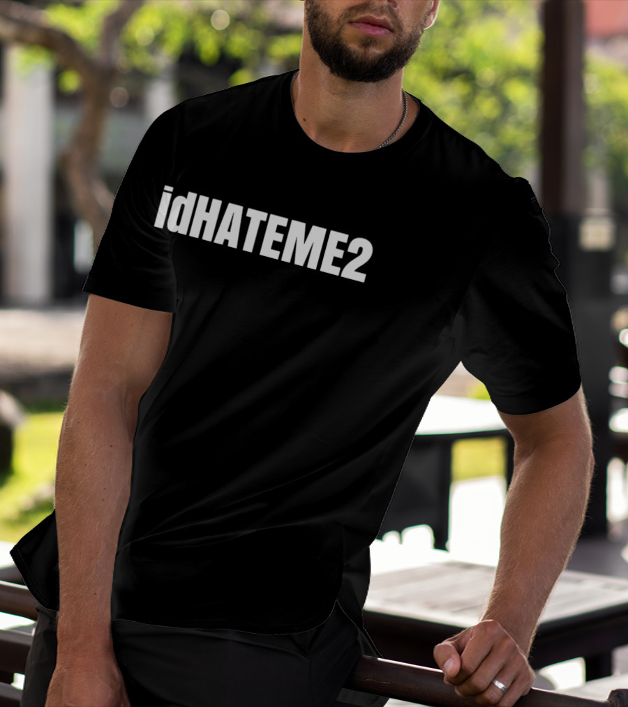 IdHATEME2 I'd Hate Me 2 T-Shirt