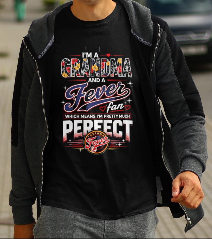 I'm A Grandma And A Fever Fan Which Means I'm Pretty Much Perfect Fever T-Shirt