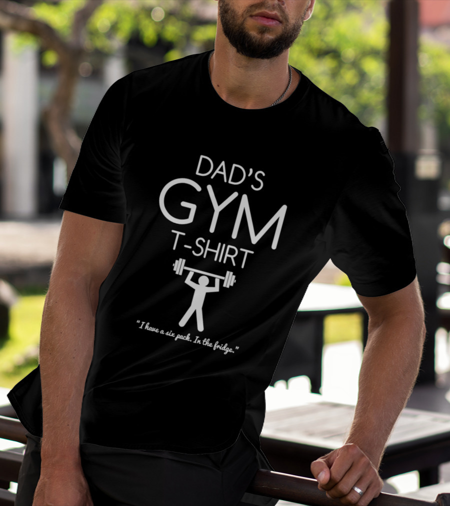 Dad's Gym I Have A Six Pack In The Fridge Barbell T-Shirt