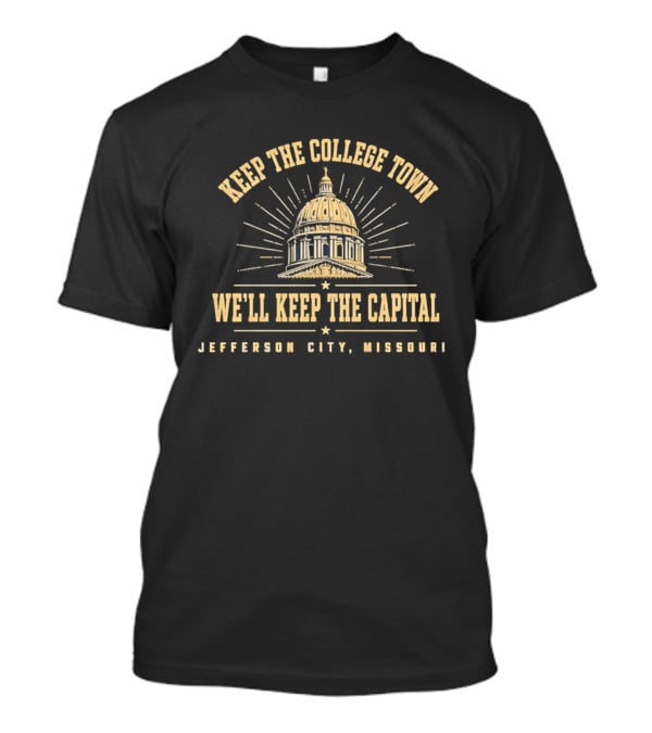 Keep The College Town We'll Keep The Capital Jefferson City Missouri Capitol Dome T-Shirt