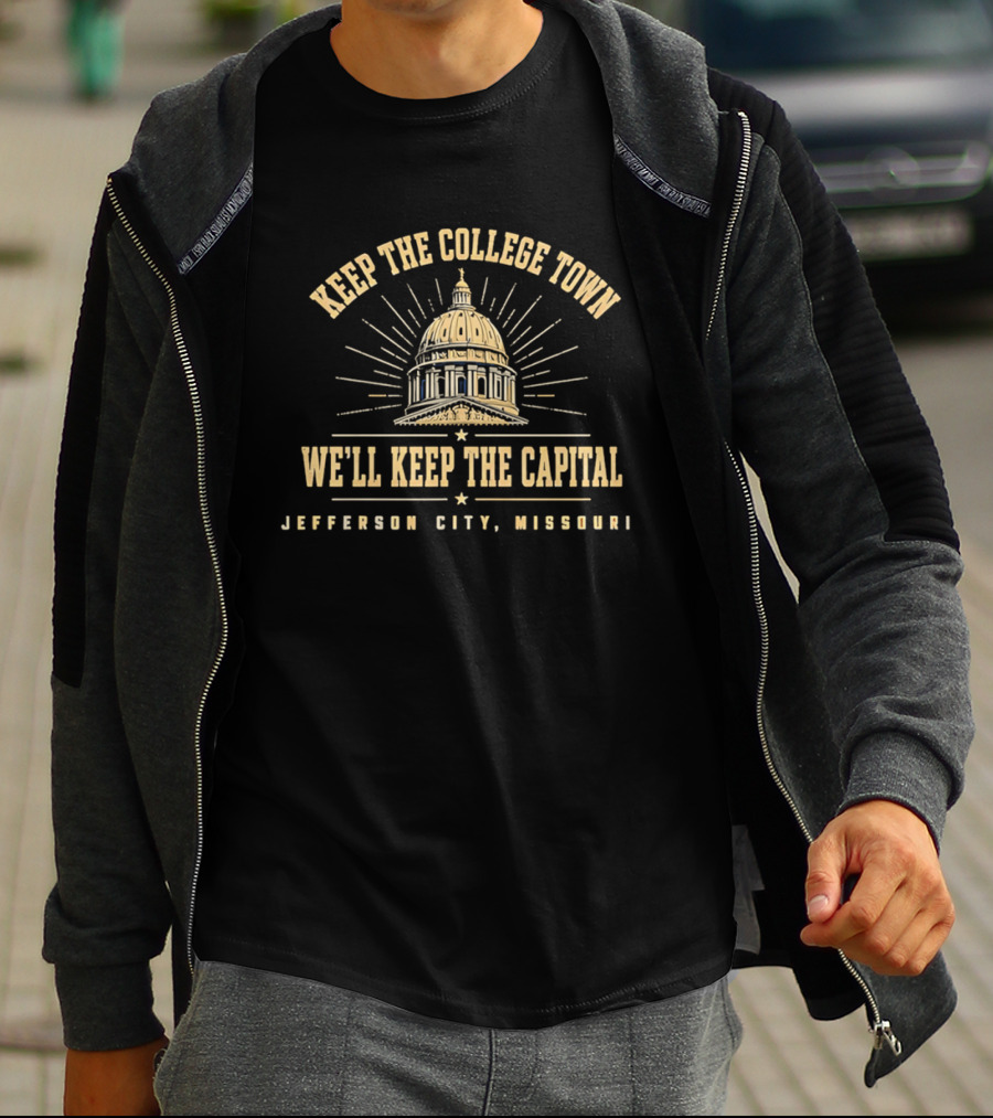 Keep The College Town We'll Keep The Capital Jefferson City Missouri Capitol Dome T-Shirt