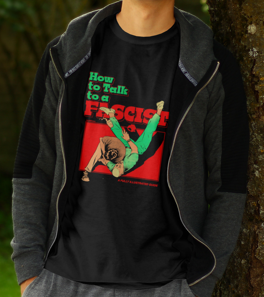How To Talk To A Fascist A Fully Illustrated Guide Karate Throw Action T-Shirt