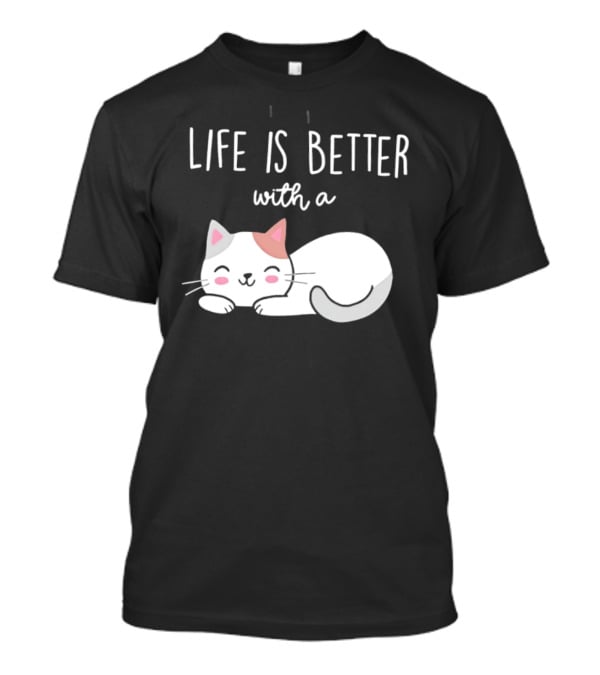 Life Is Better With A Cat Cute Sleeping Kitty T-Shirt