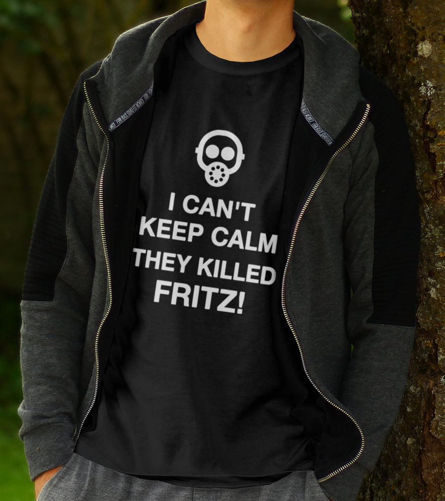 I Can't Keep Calm They Killed Fritz Gas Mask T-Shirt